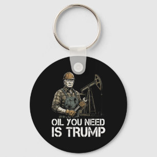 Funny Oil You Need Is Trump Fafo Tee For Men And W Key Ring