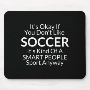 Funny Ok If Don' Like Soccer Mouse Pad