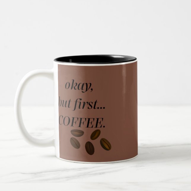 Funny Okay But First Coffee Two Tone  Coffee Mug (Left)