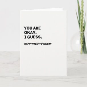 Funny Okay I Guess Valentine Card