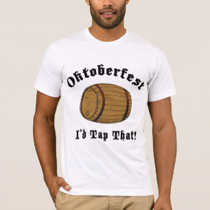 Funny Oktoberfest I'd Tap That T-Shirt