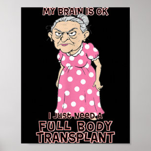 Funny Old Age Lady Needs New Body Transplant Sarca Poster