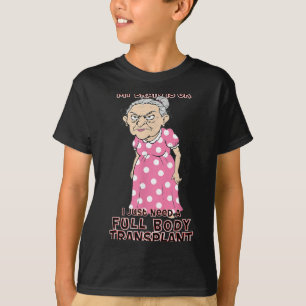 Funny Old Age Lady Needs New Body Transplant Sarca T-Shirt