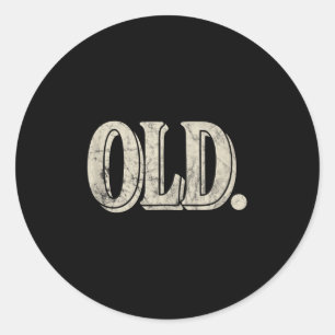 Funny Old Apparel Gag Gift For 40th 50th 60th Birt Classic Round Sticker