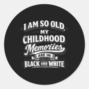 Funny Old Childhood Memories Black White Retro Classic Round Sticker