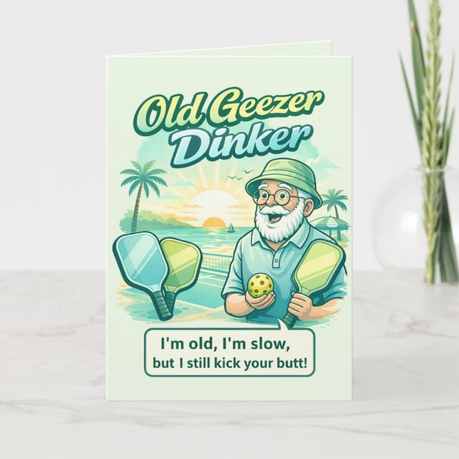 Funny Old Geezer Dinker Pickleball Greeting Card (Front)