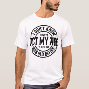 Funny old man quote T-Shirt