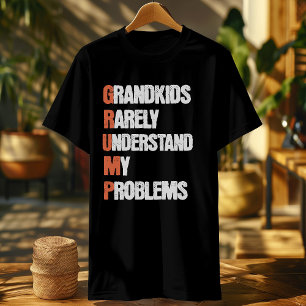 Funny Old Man Saying GRUMP Joke T-Shirt