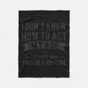 Funny old people sayings, i don't know how act my fleece blanket