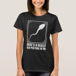 Funny Old Picture Of Me Sperm Gift Cool Photo Albu T-Shirt