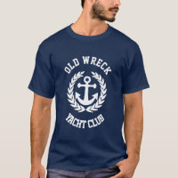 Funny old wreck yacht club T-Shirt