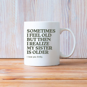 Funny Older best sister Saying Gift Coffee Mug