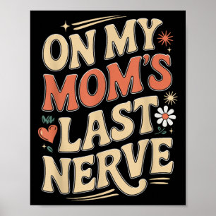 Funny On My Mum’s Last Nerve Quote Poster