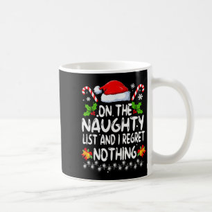 Funny On The List Of Naughty And I Regret Nothing Coffee Mug