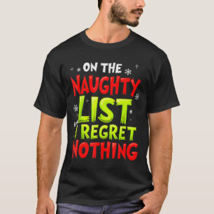 Funny On The List Of Naughty And I Regret Nothing  T-Shirt