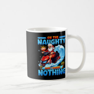 Funny On The Naughty I Regret Nothing Christmas In Coffee Mug