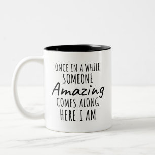 Funny, Once in a While Someone Amazing Comes Along Two-Tone Coffee Mug