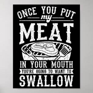 Funny Once You Put My Meat In Your Mouth Grilling Poster