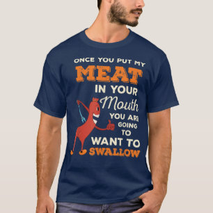 Funny Once You Put My Meat In Your Mouth Grilling T-Shirt