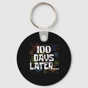Funny One Hundred Days Later 100th Day Of School S Key Ring