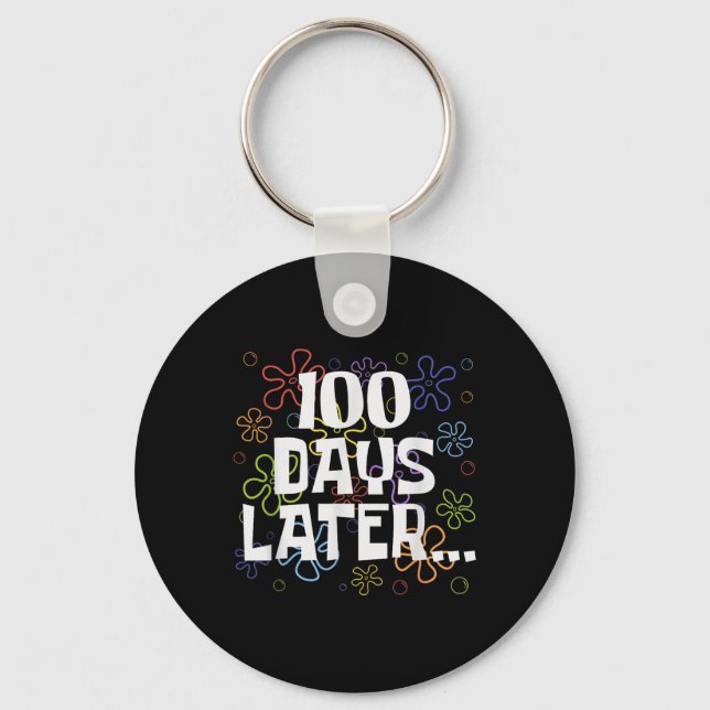 Funny One Hundred Days Later 100th Day Of School S Key Ring (Front)