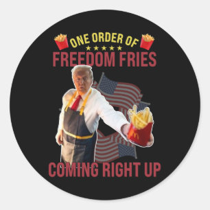 Funny One Order Of Freedom Fries Coming Right Up Classic Round Sticker