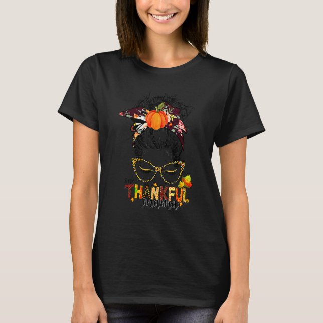 Funny One Thankful Mama Messy Bun Fall Autumn Than T-Shirt (Front)