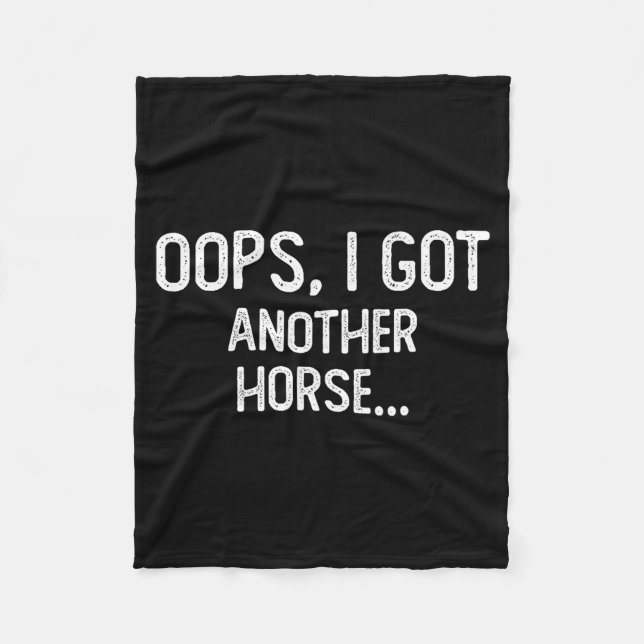 Funny oops i got another horse  fleece blanket (Front)