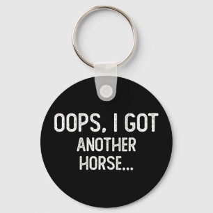 Funny oops i got another horse key ring