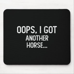 Funny oops i got another horse mouse pad