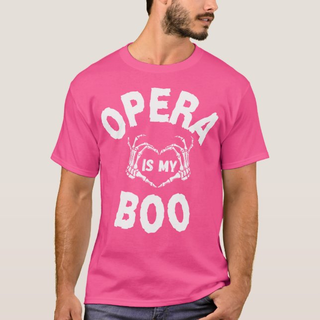 Funny Opera Is My Boo Skeleton Hands T-Shirt (Front)