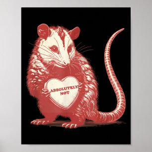 Funny opossum absolutely not valentine graphic poster