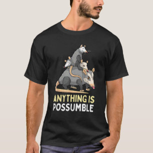 Funny Opossum Anything Is Possumble Possum Street T-Shirt