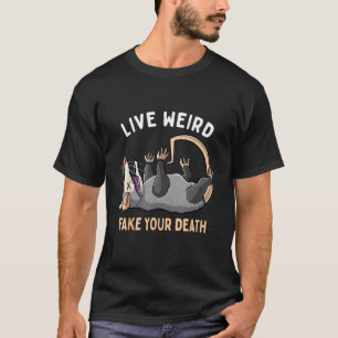 Funny Opossum Live Weird Fake Your Death Possum St T-Shirt
