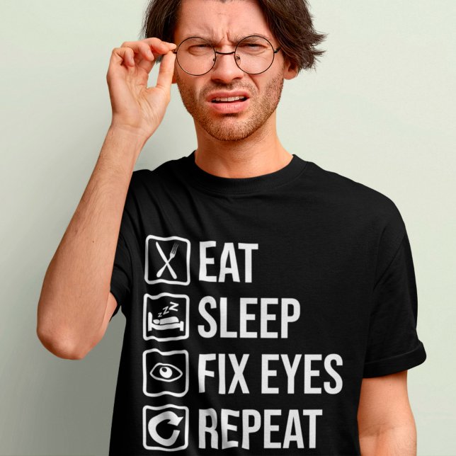 Funny Optometrist Eat Sleep Fix Eyes Optician Pun T-Shirt (Creator Uploaded)