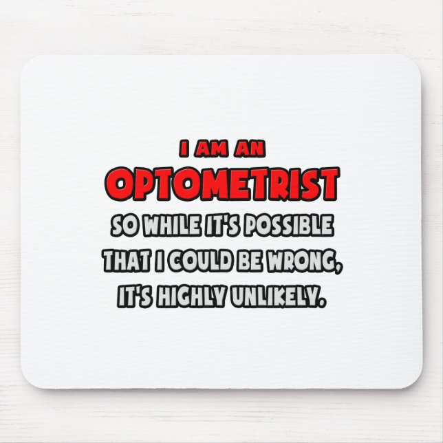 Funny Optometrist .. Highly Unlikely Mouse Pad (Front)