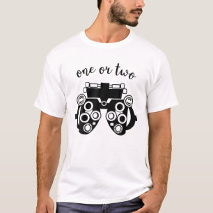 Funny Optometry Phoropter One Or Two Optometrist O T-Shirt