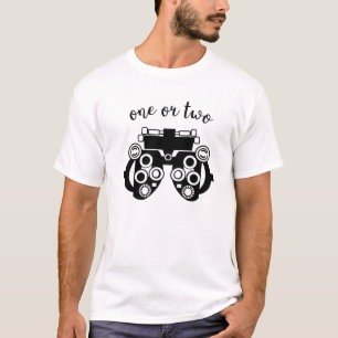 Funny Optometry Phoropter One Or Two Optometrist O T-Shirt