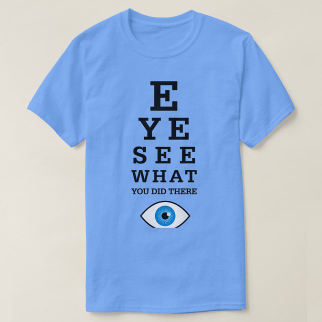 Funny Optometry Pun Eye See 2 T-Shirt (Design Front)