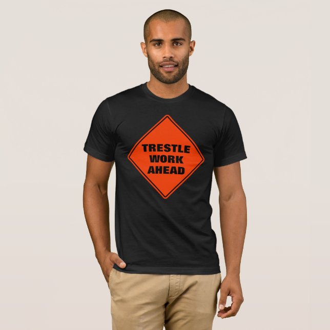 Funny orange trestle work ahead caution road sign T-Shirt (Front Full)