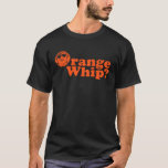 Funny Orange Whip Blues Nerd Geek Graphic T-Shirt<br><div class="desc">Funny Orange Whip Blues Nerd Geek Graphic</div>