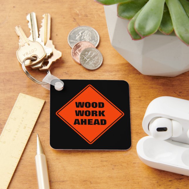 Funny orange wood work ahead caution road sign  key ring (Desk)
