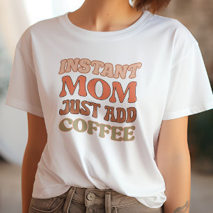 Funny Orange & Yellow Instant Mum Just Add Coffee T-Shirt