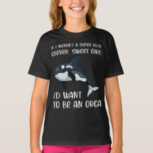 Funny Orca Lover Girl Quote Saying Slogan Killer T-Shirt