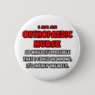 Funny Orthopaedic Nurse .. Highly Unlikely 6 Cm Round Badge