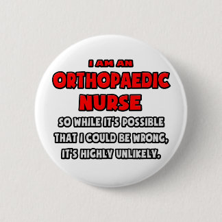 Funny Orthopaedic Nurse .. Highly Unlikely 6 Cm Round Badge