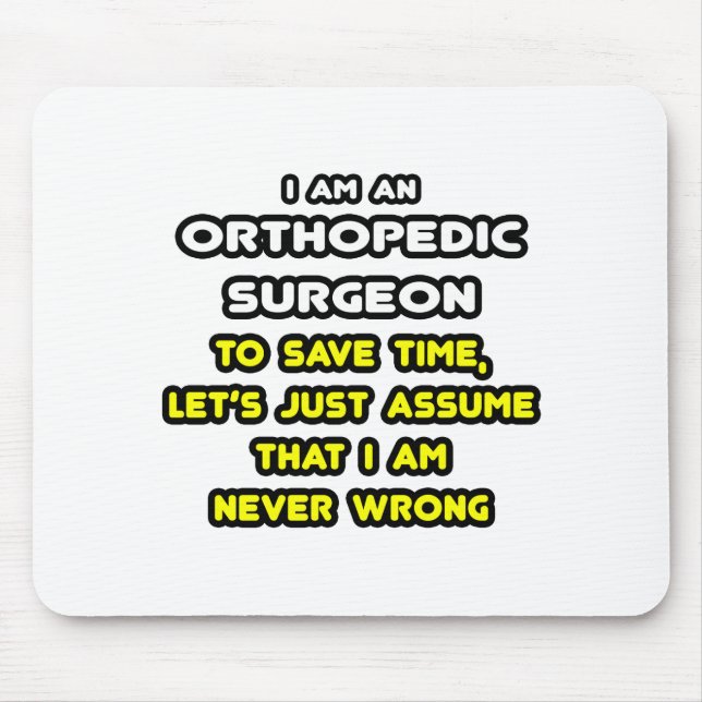 Funny Orthopaedic Surgeon T-Shirts and Gifts Mouse Pad (Front)