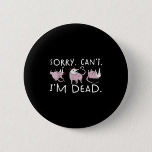 Funny Ossum Ssum Trash Sorry Can't I'm A Dead  6 Cm Round Badge