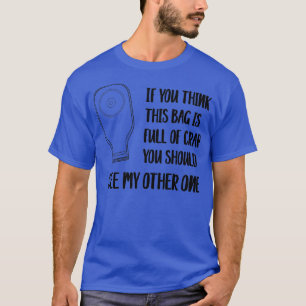 Funny Ostomate Gift for Colostomy Ileostomy Stoma  T-Shirt