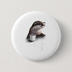 Funny Otter - Just Anotter Day For Otter Lover 6 Cm Round Badge